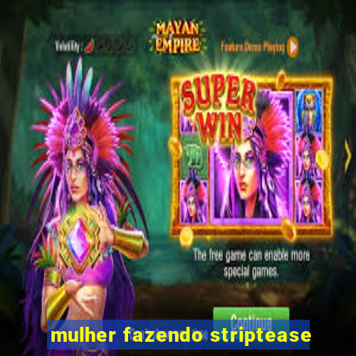 mulher fazendo striptease